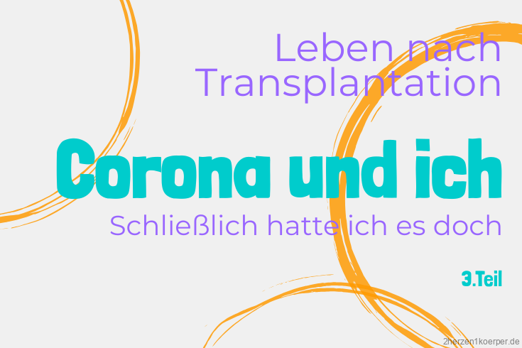 Corona - Schließlich hatte ich es doch